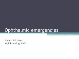 Ophthalmic emergencies