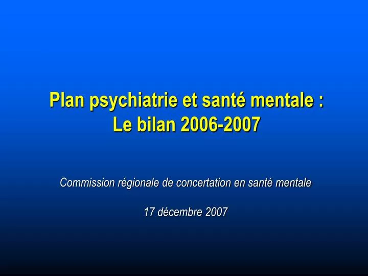 plan psychiatrie et sant mentale le bilan 2006 2007