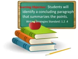 Learning Objective : Students will identify a concluding paragraph that summarizes the points. Writing Strategies Stan