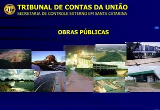 TRIBUNAL DE CONTAS DA UNIÃO SECRETARIA DE CONTROLE EXTERNO EM SANTA CATARINA OBRAS PÚBLICAS