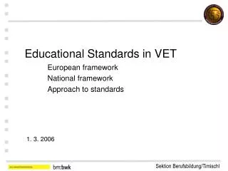 Educational Standards in VET European framework 	National framework 	Approach to standards