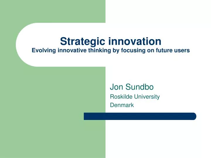 strategic innovation evolving innovative thinking by focusing on future users