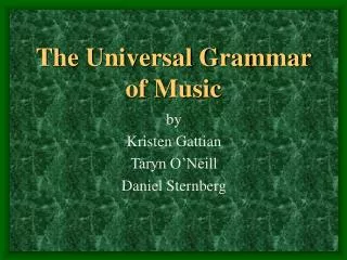 The Universal Grammar of Music
