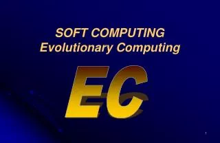 SOFT COMPUTING Evolutionary Computing