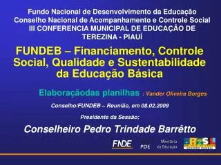 Fundo Nacional de Desenvolvimento da Educação Conselho Nacional de Acompanhamento e Controle Social III CONFERENCIA MUNI