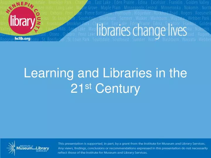 learning and libraries in the 21 st century