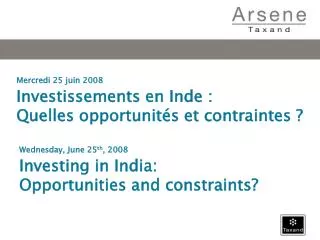 Mercredi 25 juin 2008 Investissements en Inde : Quelles opportunités et contraintes ?