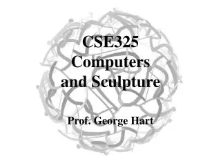 CSE325 Computers and Sculpture