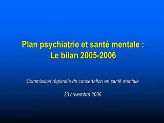 Plan psychiatrie et santé mentale : Le bilan 2005-2006