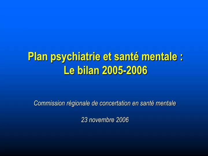 plan psychiatrie et sant mentale le bilan 2005 2006