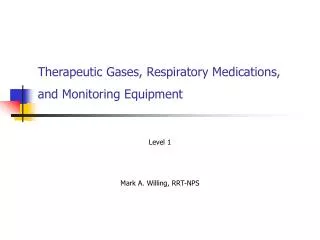 Therapeutic Gases, Respiratory Medications, and Monitoring Equipment