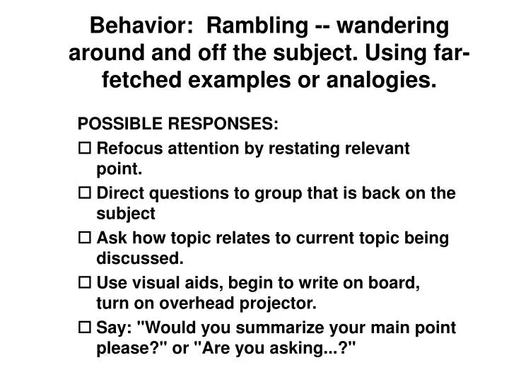 behavior rambling wandering around and off the subject using far fetched examples or analogies