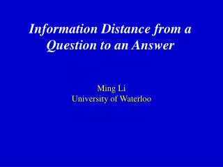 Information Distance from a Question to an Answer