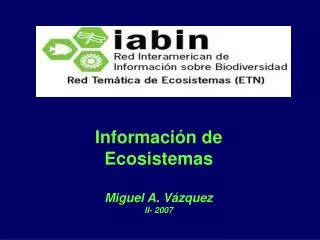 Información de Ecosistemas Miguel A. Vázquez II- 2007