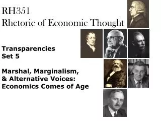 RH351 Rhetoric of Economic Thought Transparencies Set 5 Marshal, Marginalism, &amp; Alternative Voices: Economics Comes