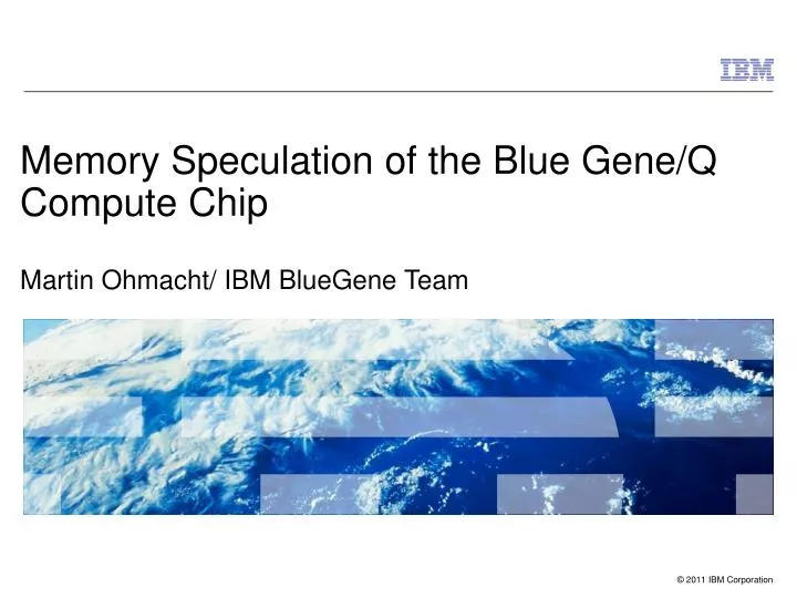 memory speculation of the blue gene q compute chip martin ohmacht ibm bluegene team