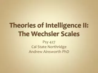 Theories of Intelligence II: The Wechsler Scales