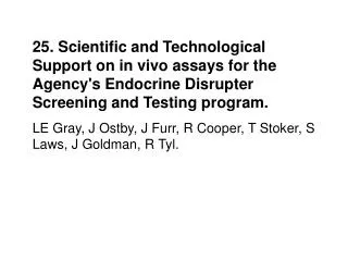 25. Scientific and Technological Support on in vivo assays for the Agency's Endocrine Disrupter Screening and Testing pr