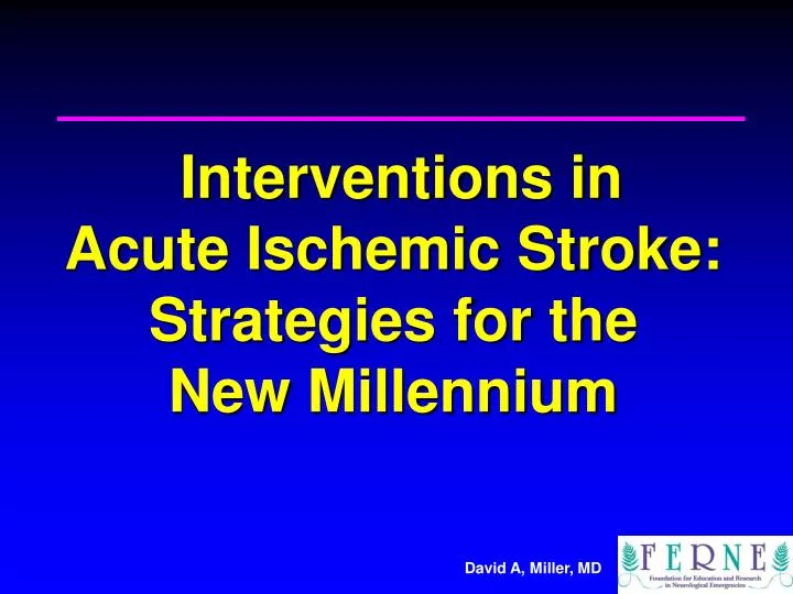 interventions in acute ischemic stroke strategies for the new millennium