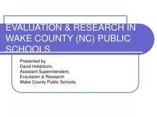 EVALUATION &amp; RESEARCH IN WAKE COUNTY (NC) PUBLIC SCHOOLS