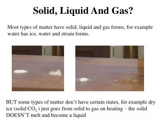 Solid, Liquid And Gas?
