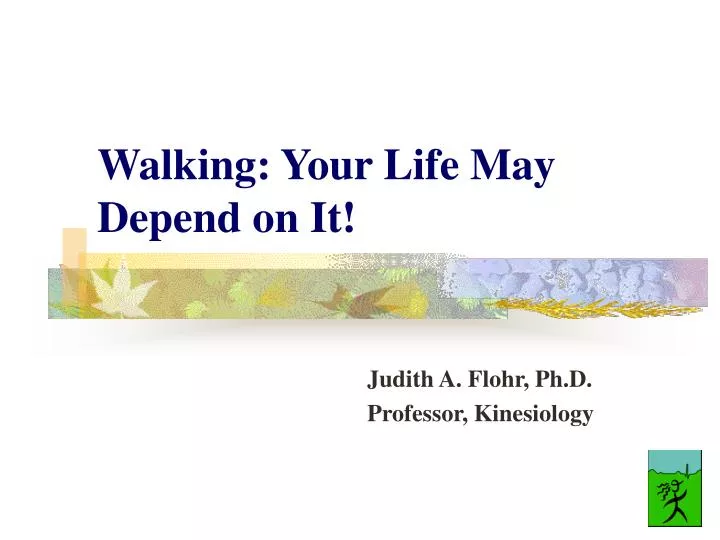 walking your life may depend on it
