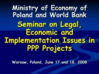 Ministry of Economy of Poland and World Bank Seminar on Legal, Economic and Implementation Issues in PPP Projects