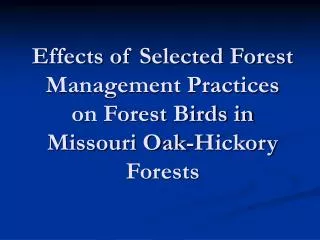 Effects of Selected Forest Management Practices on Forest Birds in Missouri Oak-Hickory Forests