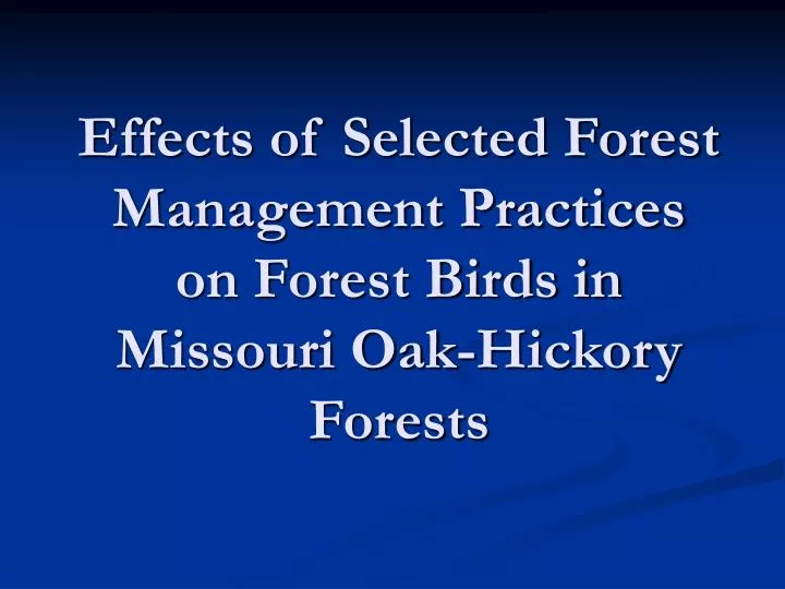 effects of selected forest management practices on forest birds in missouri oak hickory forests