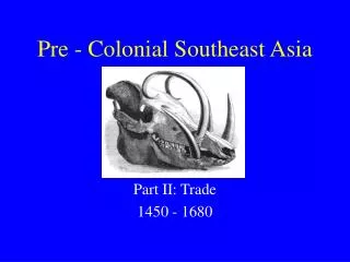 Pre - Colonial Southeast Asia