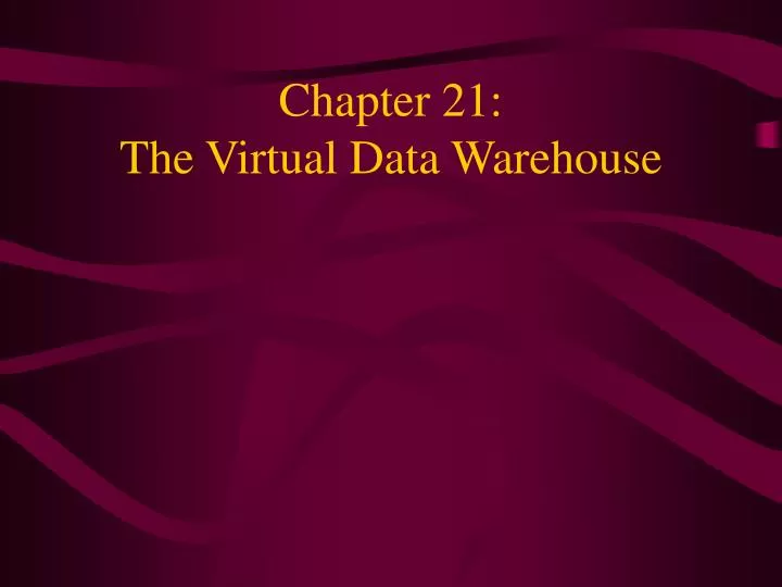 chapter 21 the virtual data warehouse