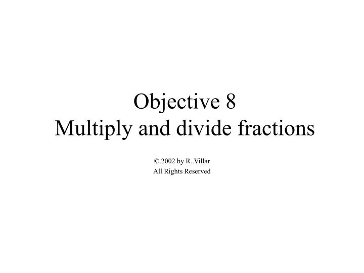 objective 8 multiply and divide fractions