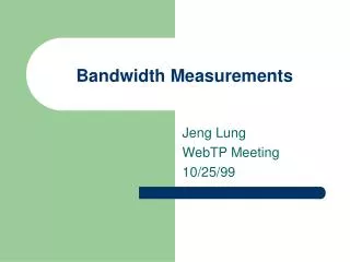Bandwidth Measurements