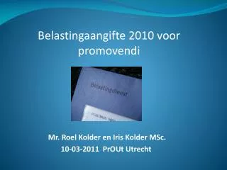 Mr. Roel Kolder en Iris Kolder MSc. 10-03-2011 PrOUt Utrecht