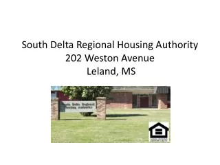 South Delta Regional Housing Authority 202 Weston Avenue Leland, MS