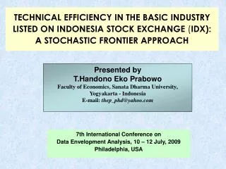 TECHNICAL EFFICIENCY IN THE BASIC INDUSTRY LISTED ON INDONESIA STOCK EXCHANGE ( IDX): A STOCHASTIC FRONTIER APPROACH