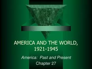 AMERICA AND THE WORLD, 1921-1945