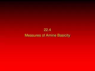 22.4 Measures of Amine Basicity