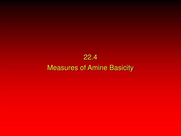 22 4 measures of amine basicity