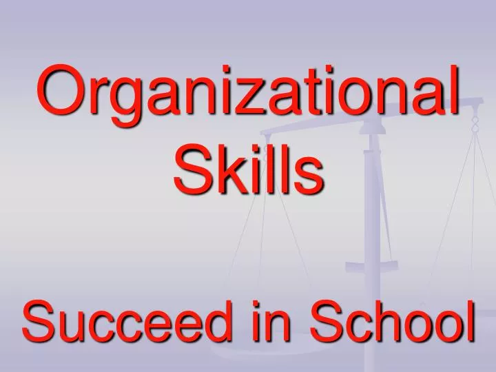 organizational skills succeed in school