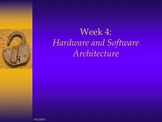 Week 4: Hardware and Software Architecture