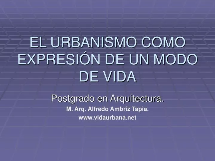 el urbanismo como expresi n de un modo de vida