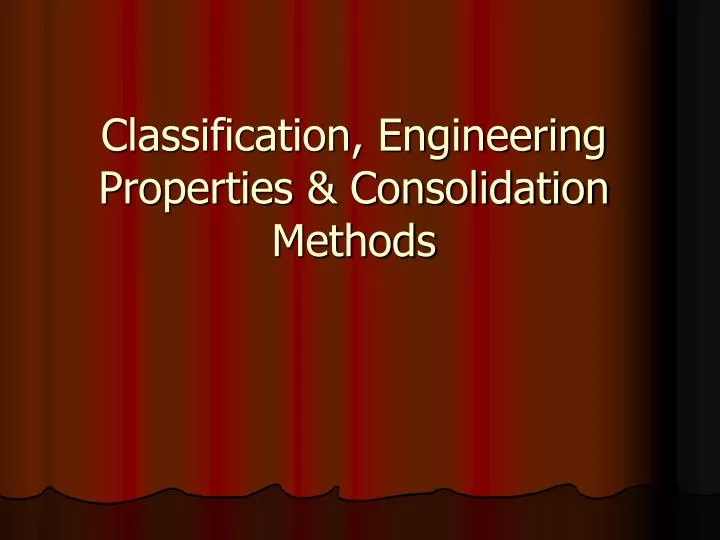 classification engineering properties consolidation methods