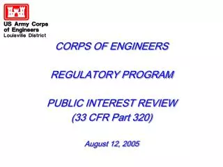 CORPS OF ENGINEERS REGULATORY PROGRAM PUBLIC INTEREST REVIEW (33 CFR Part 320) August 12, 2005