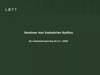 Seminar hos Industrien Sydfyn Ny selskabslovgivning 26/11 -2009