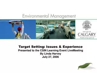 Target Setting: Issues &amp; Experience Presented to the CSIN Learning Event LiveMeeting By Linda Harvey July 27, 2006