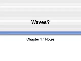 Waves?