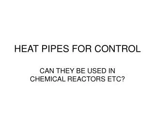 HEAT PIPES FOR CONTROL