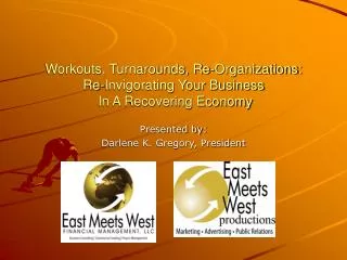 Workouts, Turnarounds, Re-Organizations: Re-Invigorating Your Business In A Recovering Economy