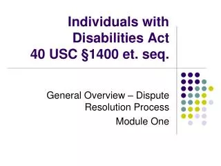 Individuals with Disabilities Act 40 USC §1400 et. seq.